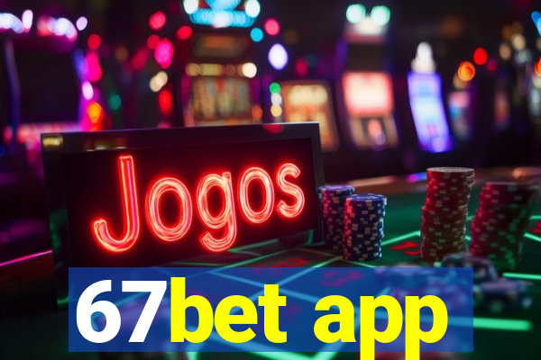 67bet app